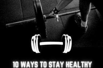 10 ways to stay healthy
